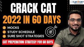 Crack CAT 2022 in 60 Days | CAT Preparation Strategy for 60 Days | Mocks | Study Schedule