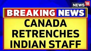Citing Thin Canadian Presence, Canada Retrenches India Staffers | India Canada Relations | News18