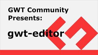 GWT Community presents: gwt-editor