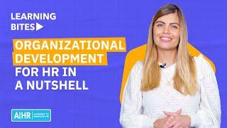 Organizational Development for HR in a Nutshell