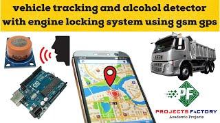 Vehicle Tracking And Alcohol Detector With Engine Locking System Using GSM GPS