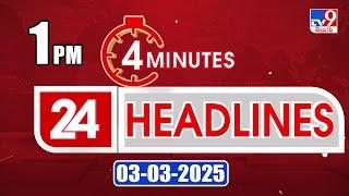 4 Minutes 24 Headlines | 1 PM | 03-03-2025 - TV9