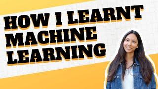 How I Learnt Machine Learning In 6 Steps (3 months)