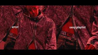 SEXY K-Pop playlist | pt.2