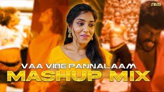 Vaa Vibe Pannalam Mashup Mix - Dj Love Rajesh