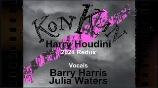 "Harry Houdini"  (2024 Redux) by Kon Kan (aka Barry Harris) Official Lyric Video