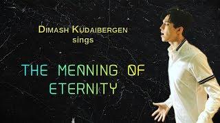Dimash Kudaibergen sings The Meaning of Eternity (永恒的意义) [with English & Pinyin subs]