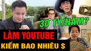 Làm YOUTUBE Kiếm Được Bao Nhiêu TIỀN | Ai Kiếm 30 TỶ 1 NĂM | Hồ Mạnh Thắng