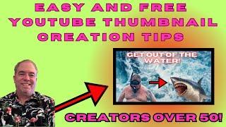 Easy and Free YouTube Thumbnail Creation Tips for Creators Over 50!