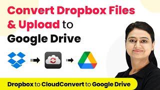 How to Convert Dropbox Files in CloudConvert & Upload Output to Google Drive - Dropbox CloudConvert
