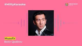 Botir Qodirov - Musofir | Milliy Karaoke