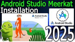 How to install Android Studio Meerkat on Windows 10/11 [ 2025 Update ] Complete guide