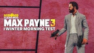 Max Payne 3 Winter morning test | HIBOMB CLEAR MOD