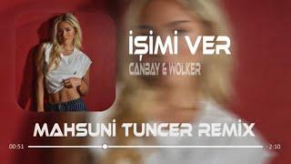 Canbay & Wolker - İşimi Ver ( Mahsuni Tuncer Remix )