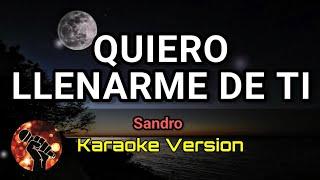 QUIERO LLENARME DE TI - SANDRO (karaoke version)