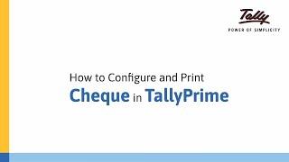 How to Configure and Print Cheques in TallyPrime | Tally Learning Hub