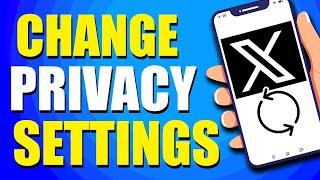 How To Change Privacy Settings On X Twitter (2024)