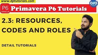 2.3 : Primavera Learning - Resources,Codes and Roles in Primavera P6 || Primavera tutorials