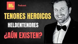 Tenores HEROICOS (Heldentenores) ¿Aún EXISTEN?