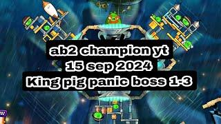 ab2 champion yt Angry birds 2 king pig panic boss 1-3 15 sep 2024 #ab2 king pig panic boss today