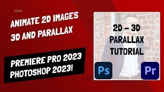 How to Animate Images - 3D and Parallax Effect - Using Premiere Pro 2023 And Photoshop 2023
