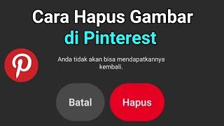 Cara Menghapus Foto Yang Kita Upload di Pinterest