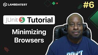 How To Minimize Browsers In Selenium WebDriver | JUnit 5 Tutorial | Part - VI | LambdaTest