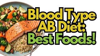 Unlock Your Blood Type AB Diet! Best Foods for Energy & Weight Management