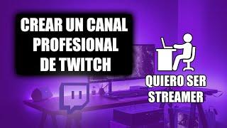 Como Hacer Un Canal de Twitch Profesional 