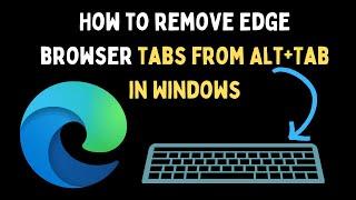 How to Remove Microsoft Edge Tabs from Alt+Tab in Windows 11