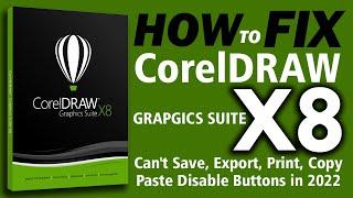 how to fix corel draw x8 cannot save export print copy paste disable button