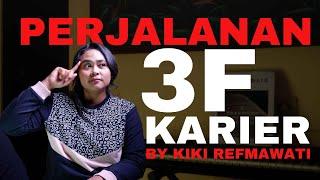 Perjalanan 3F Karier by Kiki Refmawati