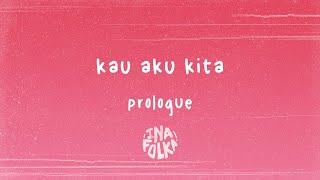 Prologue - Kau Aku Kita