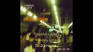 SHANELABEL - To 20 Years (Prod By Arnav)