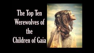 The Top Ten Werewolves of the Children of Gaia