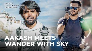 Aakash Ranison Meets Aakash Malhotra / @WanderWithSky  | Digital Creators - Vlog 3