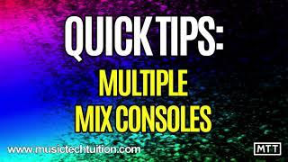 Quick Tips: Multiple Mix Consoles in Cubase