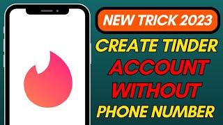 How to Create an Account on Tinder Without Phone Number or Email Address (2023)?