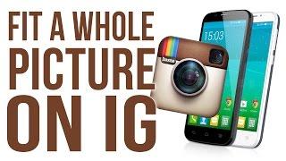 How To Fit A Whole Picture On Instagram