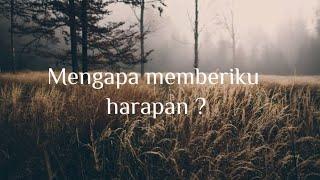 Mengapa memberiku harapan||Musikalisasi puisi||Catatan hikmah