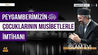 Peygamberimizin(sav) Çocuklarının Musibetlerle İmtihanı | Siyer Dersleri - 3 | İhsan Şenocak