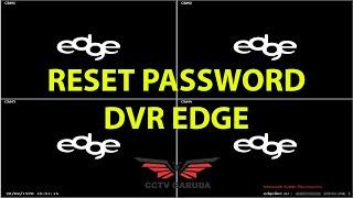 Cara reset password DVR Edge - Lupa Password DVR Edge - CCTV GARUDA