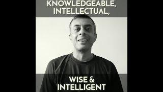 Knowledgeable, Intellectual, Wise and Intelligent