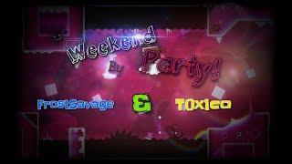 NEW LEVEL! Weekend Party By FrostSavage & T0x1co | GEOMETRY DASH