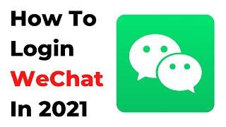 How To Login WeChat In 2021 | How To Sign In WeChat In 2021