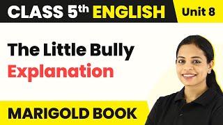 Class 5 English Unit 8 | The Little Bully Explanation | Class 5 English