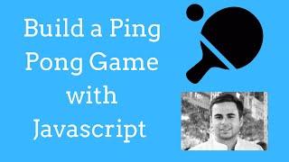 Build a Ping Pong Game with Javascript in 24 Minutes