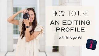 Using an Editing Profile in Imagine AI