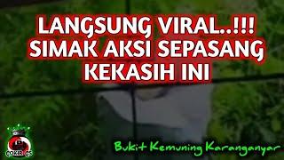 Viral Hari Ini.. Aksi Sepasang Kekasih Di Bukit Kemuning Karanganyar