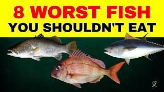 8 Worst Fish You Shouldn't Eat